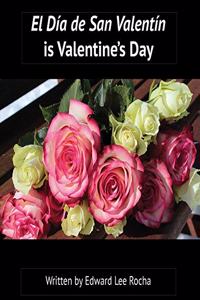 El Día de San Valentín is Valentine's Day