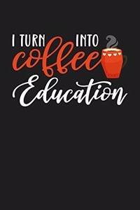 I Turn Coffee Into Education