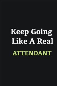 Keep Going Like a Real Attendant