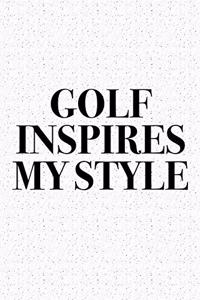 Golf Inspires My Style