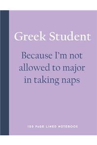 Greek Student - Because I'm Not Allowed to Major in Taking Naps