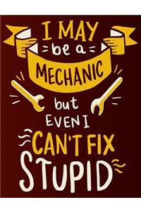 I May Be a Mechanic But Even I Can't Fix Stupid