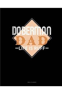 Doberman Dad Life Is Ruff