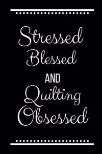 Stressed Blessed Quilting Obsessed