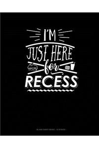 I'm Just Here for Recess