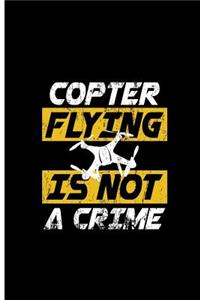 Copter Flying is Not A Crime