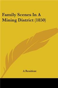 Family Scenes In A Mining District (1850)
