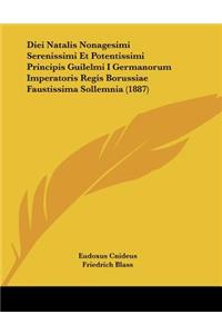 Diei Natalis Nonagesimi Serenissimi Et Potentissimi Principis Guilelmi I Germanorum Imperatoris Regis Borussiae Faustissima Sollemnia (1887)