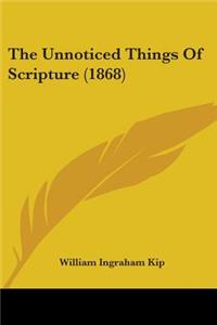 Unnoticed Things Of Scripture (1868)