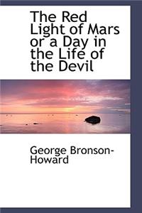 The Red Light of Mars or a Day in the Life of the Devil