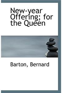 New-Year Offering; For the Queen