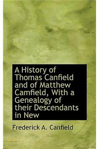 A History of Thomas Canfield and of Matthew Camfield, with a Genealogy of Their Descendants in New
