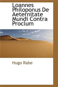 Loannes Philoponus de Aeternitate Mundi Contra Proclum