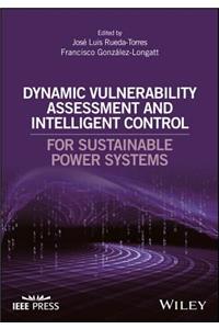 Dynamic Vulnerability Assessment and Intelligent Control: For Sustainable Power Systems