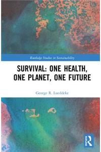 Survival: One Health, One Planet, One Future