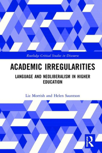 Academic Irregularities: Language and Neoliberalism in Higher Education