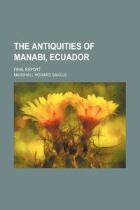 The Antiquities of Manabi, Ecuador; Final Report