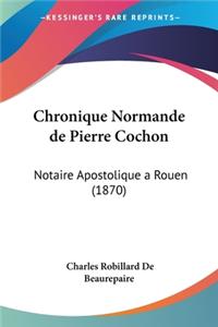 Chronique Normande de Pierre Cochon