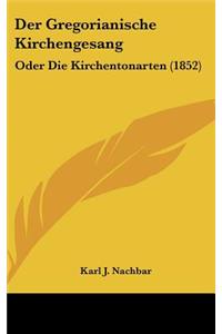 Der Gregorianische Kirchengesang