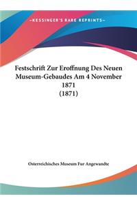 Festschrift Zur Eroffnung Des Neuen Museum-Gebaudes Am 4 November 1871 (1871)