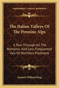 The Italian Valleys of the Pennine Alps