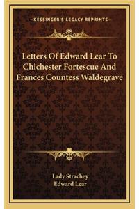 Letters of Edward Lear to Chichester Fortescue and Frances Countess Waldegrave