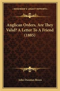Anglican Orders, Are They Valid? a Letter to a Friend (1885)