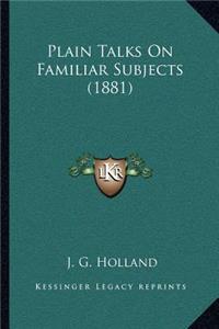 Plain Talks On Familiar Subjects (1881)