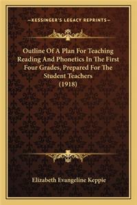 Outline of a Plan for Teaching Reading and Phonetics in the First Four Grades, Prepared for the Student Teachers (1918)