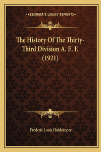 History Of The Thirty-Third Division A. E. F. (1921)