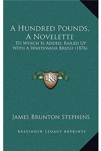 A Hundred Pounds, a Novelette