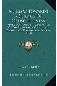 An Essay Towards a Science of Consciousness