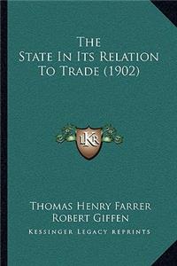 State in Its Relation to Trade (1902)