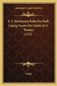 E. E. Hochweisen Raths Der Stadt Leipzig Gesetze Der Schule Zu S. Thomae (1733)