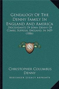 Genealogy Of The Denny Family In England And America
