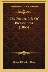 The Future Life Of Blessedness (1865)
