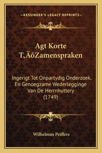 Agt Korte T'Zamenspraken