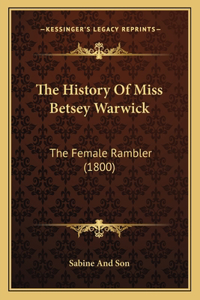 History Of Miss Betsey Warwick