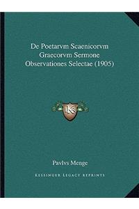 De Poetarvm Scaenicorvm Graecorvm Sermone Observationes Selectae (1905)