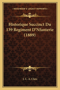 Historique Succinct Du 139 Regiment D'Nfanterie (1889)