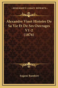 Alexandre Vinet Histoire De Sa Vie Et De Ses Ouvrages V1-2 (1876)