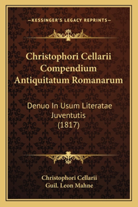 Christophori Cellarii Compendium Antiquitatum Romanarum