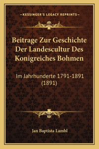 Beitrage Zur Geschichte Der Landescultur Des Konigreiches Bohmen