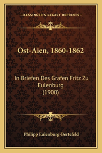 Ost-Aien, 1860-1862