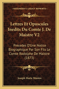 Lettres Et Opuscules Inedits Du Comte J. De Maistre V2