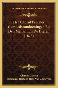 Het Uitdrukken Der Gemoedsaandoeningen Bij Den Mensch En De Dieren (1873)