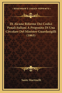 Di Alcune Riforme Dei Codici Penali Italiani A Proposito Di Una Circolare Del Ministro Guardasigilli (1863)
