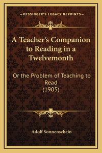 A Teacher's Companion to Reading in a Twelvemonth