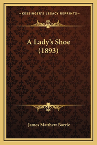 A Lady's Shoe (1893)