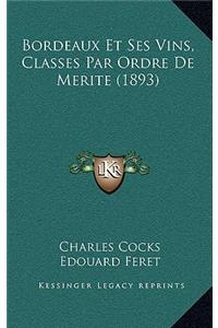 Bordeaux Et Ses Vins, Classes Par Ordre De Merite (1893)
